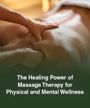 The Healing Power of Massage Therapy for Physical and Mental Wellness